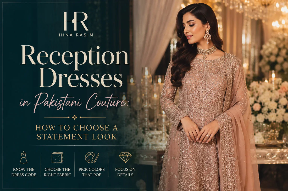 Reception Dresses in Pakistani Couture: A Style Guide