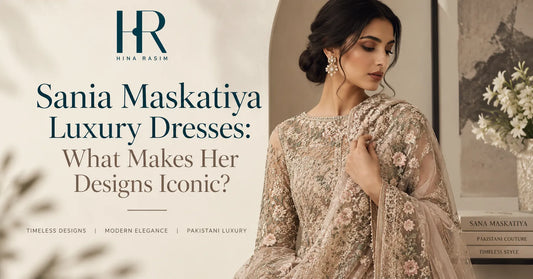 Sania Maskatiya Luxury Dresses: What Makes Her Designs Iconic?